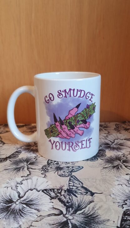 Go smudge yourself - 11oz Ceramic Mug